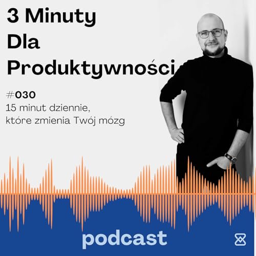 030 15 minut dziennie, kt&oacute;re zmienia Tw&oacute;j m&oacute;zg