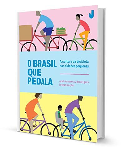 O Brasil que Pedala: a Cultura da Bicicleta nas Cidades Pequenas