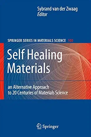 Self Healing Materials: An Alternative Approach to 20 Centuries of Materials Science Softcover reprint of the original 1st ed. 2007 Edition-Wow! eBook
