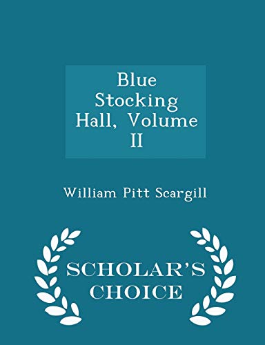 Blue Stocking Hall, Volume II - Scholar's Choic... 1297193423 Book Cover