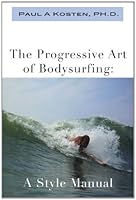 The Progressive Art of Bodysurfing: A Style Manual 0984645101 Book Cover