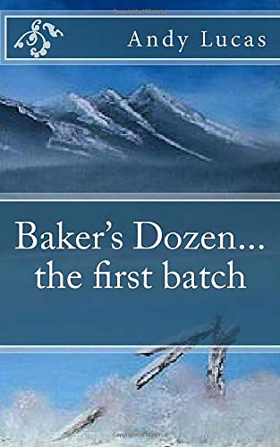 Baker's Dozen...the first batch: Volume 1