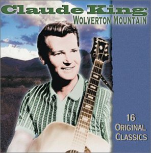 Wolverton Mountain Very Best Of Claude King