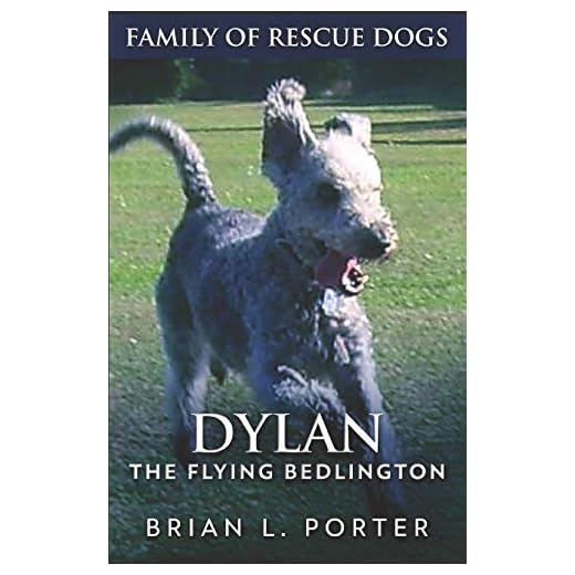 Dylan: The Flying Bedlington (Family Of Rescue Dogs)