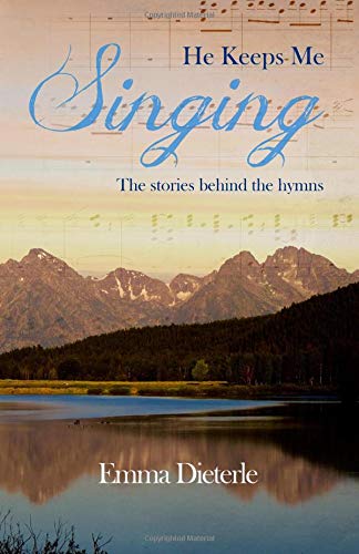 He Keeps Me Singing: The Stories Behind The Hymns