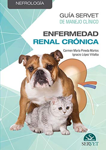 Guía Servet: manejo clínico de La Insuficiencia renal crónica en Pequeños animales - Libros De veterinaria - Editorial Servet (MANUALES)