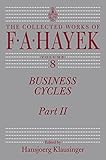 Business Cycles: Part II (Volume 8) (The Collected Works of F. A. Hayek)