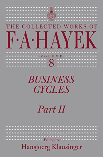 Business Cycles: Part II (Volume 8) (The Collected Works of F. A. Hayek)