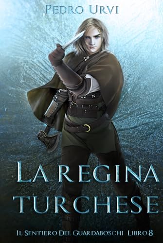 La Regina Turchese: (Il Sentiero del Guardaboschi Vol. 8)