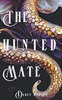 The Hunted Mate: An Enemies to Lovers Monster Romance B0BMSP2NVG Book Cover