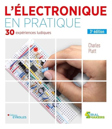 L'électronique en pratique: 30 expériences ludiques