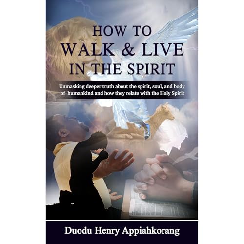 HOW TO WALK AND LIVE IN THE SPIRIT by Henry Appiah-korang Duodu episode artwork