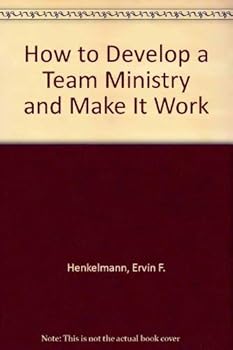 Paperback How to Develop a Team Ministry and Make It Work Book