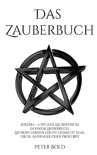 Das Zauberbuch: Boldies - 11 spitzen Zaubertricks in einem Zauberbuch. Zaubern lernen leicht gemacht egal, ob du Anfänger, oder Profi bist (German Edition)