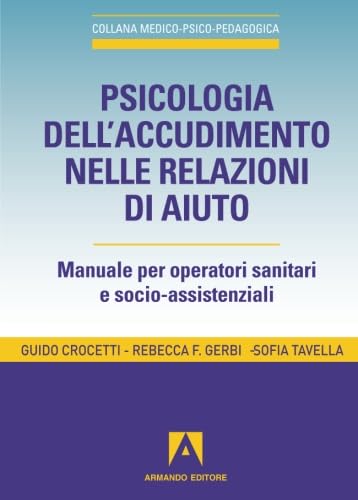 Psicologia dell'accudimento nelle relazioni di aiuto. Manuale per operatori sanitari e socio-assistenziali