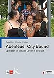 Abenteuer City Bound: Spielideen für soziales Lernen in der Stadt