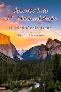 Paperback Journey Into U.S. National Parks: Guided Meditations for Mindful Adventure Book