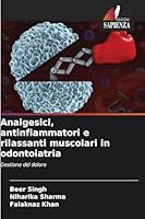 Analgesici, antinfiammatori e rilassanti muscolari in odontoiatria (Italian Edition) 6200718504 Book Cover