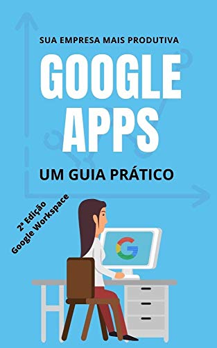 Sua empresa mais produtiva com Google APPs: G Suite / Google Work...