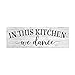 Chico Creek Signs In this Kitchen, we dance Farmhouse Rustic Wall Art Kitchen Sign Home Decor Wood Sign Gift 6x18 B3-06180062019