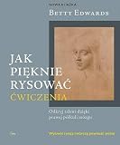 Jak pięknie rysować Ćwiczenia - Betty Edwards 
