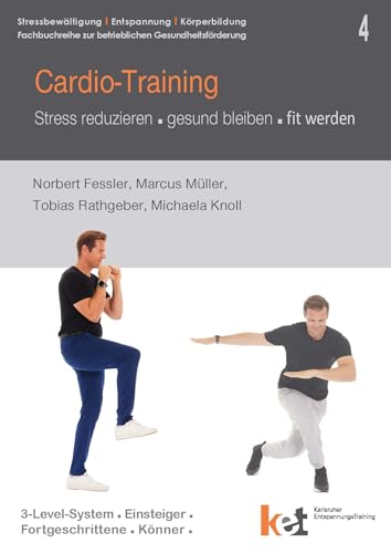 Cardio-Training: Stress reduzieren - gesund bleiben - fit werden (Fachbuchreihe: Stressbewältigung & Entspannung & Körperbildung)