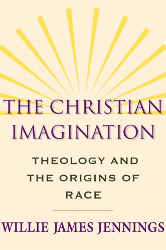 The Christian Imagination: Theology and the Origins of Race (English Edition) Gratuit
