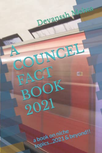 A Councel Fact Book 2021: a book on niche topics…2021 & beyond!!