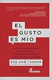 El gusto es mio: El impacto del talento extraordinario y una cultura cautivante (Spanish Edition)