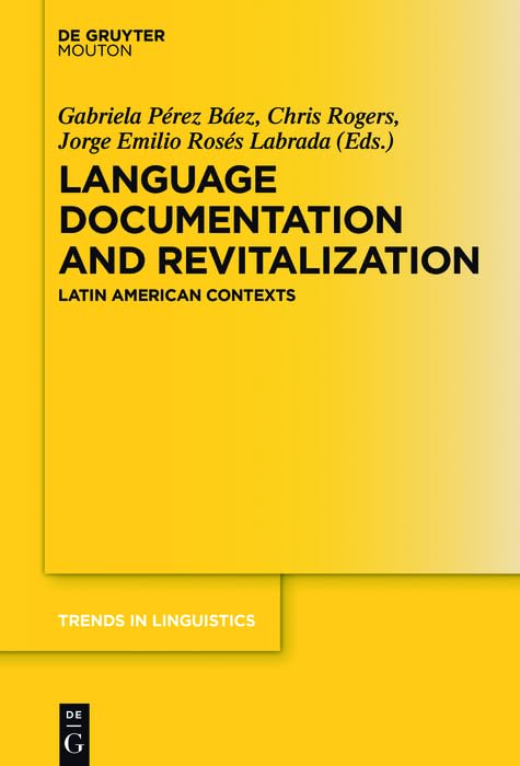 Language Documentation and Revitalization in Latin American Contexts (Trends in Linguistics. Studies and Monographs [TiLSM] Book 295)