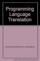 Programming language translation (The Ellis Horwood series in computers and their applications) 0853123799 Book Cover