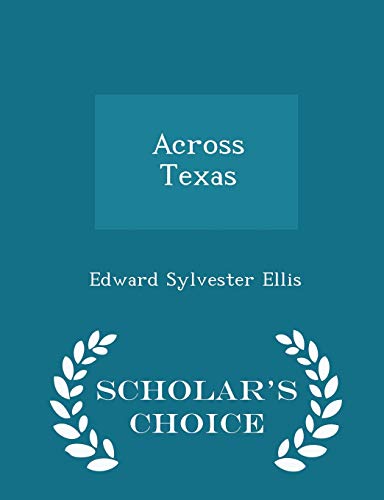 Across Texas - Scholar's Choice Edition 1297085140 Book Cover
