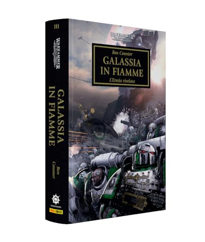 Galassia in fiamme. L'eresia rivelata. Horus heresy. Warhammer (Vol. 3