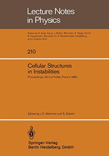 Cellular Structures in Instabilities: Proceedings of the Meeting structures Cellulaires Dans Les Instabilités -- Périodicité, Défauts, Turbulence de ... at Gif-Sur-Yvette, France, June 20-22, 1983