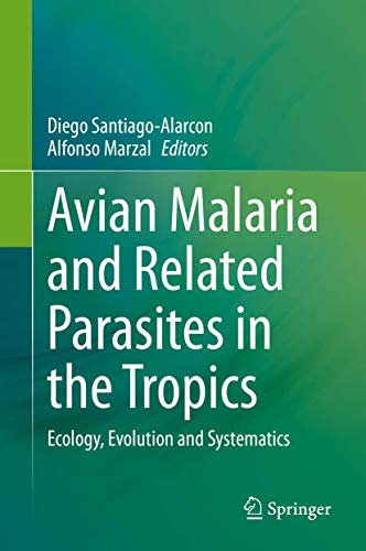 Avian Malaria and Related Parasites in the Tropics: Ecology, Evolution and Systematics
