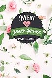  Mein Magen-Bypass Tagebuch: Ernährungstagebuch, Überwachung von Gefühlen, Überwachung von Messungen, Überwachung von Stimmung, Schlafqualität, ... und noch mehr (bariatrische Chirurgie)