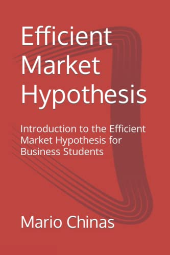 Efficient Market Hypothesis: Introduction To The Efficient Market Hypothesis For Business Students