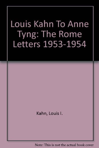 Buy Louis Kahn To Anne Tyng: The Rome Letters 1953-1954 — BookShops.in