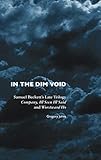 In the Dim Void: Samuel Beckett's Late Trilogy: Company, Ill Seen Ill Said and Worstward Ho (European Writers)