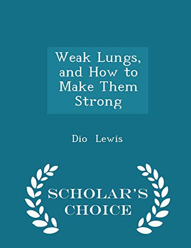 Weak Lungs, and How to Make Them Strong - Schol... 1296234304 Book Cover