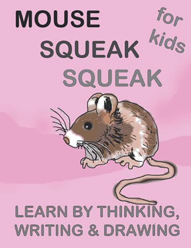  Mouse, Squeak, Squeak For Kids: Learn By Thinking, Writing & Drawing