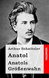  Anatol / Anatols Größenwahn