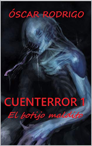 EL BOTIJO MALDITO: En tu pueblo también ocurren...cosas. (Cuenterror nº 1) (Spanish Edition)