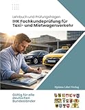 IHK Fachkundeprüfung für Taxi- und Mietwagenverkehr: Lehrbuch und Prüfungsfragen