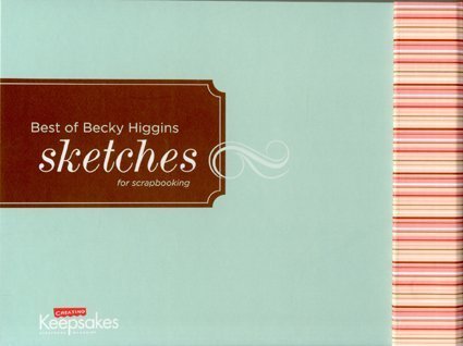 The Best of Becky Higgins' Sketches: For Scrapbooking Spiral-bound – 1 Sept. 2007