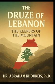 The Druze of Lebanon: The Keepers of the Mountain (Lebanon: People and Cultures Series)
