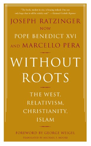 Without Roots: Europe, Relativism, Christianity, Islam (English Edition)