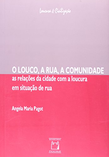 O louco, a rua, a comunidade: As relações da cidade com a loucura em situação de rua