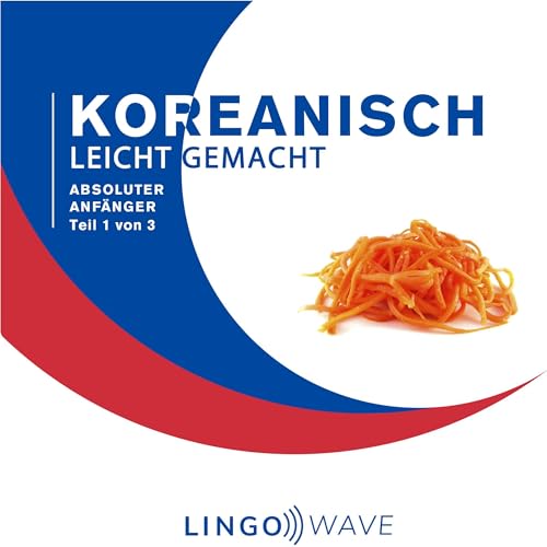 Audiobook: Koreanisch Leicht Gemacht: Absoluter Anf&amp;auml;nger, Teil 1 von 3 by Lingo Wave episode artwork