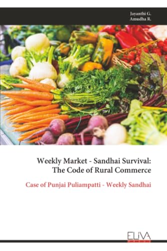 Weekly Market - Sandhai Survival: The Code of Rural Commerce: Case of Punjai Puliampatti - Weekly Sandhai
